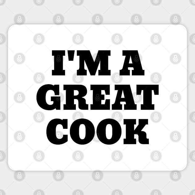 I'm A Great Cook Funny White Lies Slogans Magnet by SpaceManSpaceLand